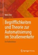 Begrifflichkeiten und Theorie zur Automatisierung im Straßenverkehr di Heinz Dörr edito da Springer-Verlag GmbH