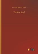 The War Trail di Captain Mayne Reid edito da Outlook Verlag