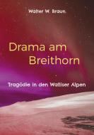 Drama am Breithorn di Walter W. Braun edito da Books on Demand