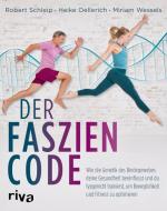 Der Faszien-Code di Robert Schleip, Heike Oellerich, Miriam Wessels edito da riva Verlag