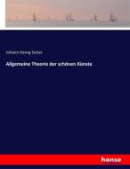 Allgemeine Theorie der schönen Künste di Johann Georg Sulzer edito da hansebooks