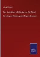 Das Judenthum in Palästina zur Zeit Christi di Joseph Langen edito da Salzwasser-Verlag GmbH
