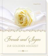 Freude und Segen zur Goldenen Hochzeit di Irmgard Erath edito da Butzon U. Bercker GmbH