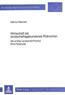 Wirtschaft als landschaftsgebundenes Phänomen di Helmut Weimert edito da Lang, Peter GmbH