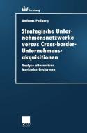 Strategische Unternehmensnetzwerke versus Cross-border-Unternehmensakquisitionen di Andreas Padberg edito da Deutscher Universitätsverlag