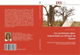 Les symbioses agro-industrielles en Afrique de l'Ouest di Pascale Schwab Castella edito da Editions universitaires europeennes EUE