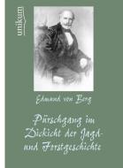 Pürschgang im Dickicht der Jagd- und Forstgeschichte di Edmund von Berg edito da UNIKUM