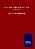 Das System der Pilze di Th. Friedr. Ludw. von Nees, Henry A. Esenbeck edito da TP Verone Publishing