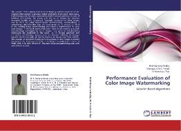 Performance Evaluation of Color Image Watermarking di Patil Ramana Reddy, Munaga . V. N. K. Prasad, D. Sreenivasa Rao edito da LAP Lambert Academic Publishing