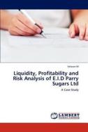 Liquidity, Profitability and Risk Analysis of E.I.D Parry Sugars Ltd di Velavan M edito da LAP Lambert Academic Publishing