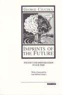 Czuczka, G: Imprints of the Future di George Czuczka edito da Daimon