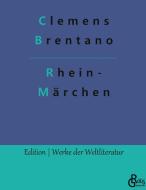 Rhein- Märchen di Clemens Brentano edito da Gröls Verlag