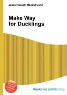 Make Way For Ducklings di Jesse Russell, Ronald Cohn edito da Book On Demand Ltd.