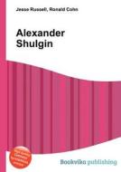 Alexander Shulgin di Jesse Russell, Ronald Cohn edito da Book On Demand Ltd.