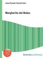 Margherita Del Balzo di Jesse Russell, Ronald Cohn edito da Book On Demand Ltd.
