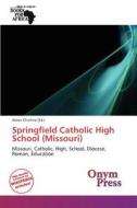 Springfield Catholic High School (missouri) edito da Crypt Publishing