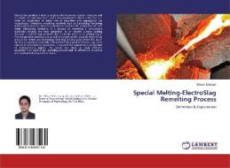 Special Melting-ElectroSlag Remelting Process di Ehsan Entezari edito da LAP Lambert Academic Publishing
