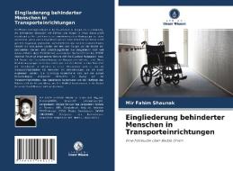 Eingliederung behinderter Menschen in Transporteinrichtungen di Mir Fahim Shaunak edito da Verlag Unser Wissen