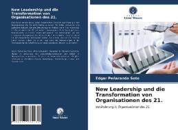 New Leadership und die Transformation von Organisationen des 21. di Edgar Peñaranda Soto edito da Verlag Unser Wissen
