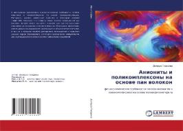Anionity i polikomplexony na osnowe pan wolokon di Dilfuza Gafurowa edito da LAP LAMBERT Academic Publishing