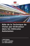 Rôle de la Technique de Vision par Ordinateur dans les Véhicules Autonomes di J. Refonaa, S L Jany Shabu, S R Srividhya edito da Editions Notre Savoir