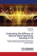 Evaluating the Efficacy of Narrow Band Spectrum Sensing in CR di Zozan Ayoub, Ghaith Khalil, Ayoob Aziz edito da LAP LAMBERT Academic Publishing