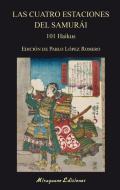 Las cuatro estaciones del samurái: 101 Haikus edito da Miraguano Ediciones