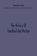 The History Of Sandford And Merton di Thomas Day edito da Alpha Editions