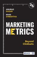 Marketing Metrics di Anurag Dugar, Mani Shreshtha edito da SAGE Publications India Pvt Ltd