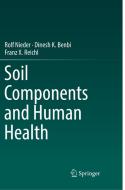 Soil Components and Human Health di Rolf Nieder, Dinesh K. Benbi, Franz X. Reichl edito da Springer