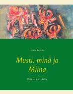 Musti, minä ja Miina di Hannu Koppila edito da Books on Demand