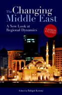 The Changing Middle East: A New Look at Regional Dynamics edito da AMER UNIV IN CAIRO PR