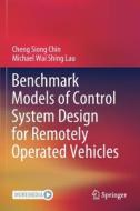 Benchmark Models of Control System Design for Remotely Operated Vehicles di Cheng Siong Chin, Michael Wai Shing Lau edito da SPRINGER NATURE