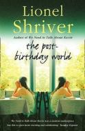 The Post-birthday World di Lionel Shriver edito da Harpercollins Publishers