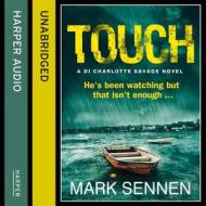 Touch: A Di Charlotte Savage Novel di Mark Sennen edito da Harpercollins Publishers