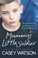 Mummy's Little Soldier di Casey Watson edito da HarperCollins Publishers