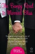 The Bumpy Road To Married Bliss di Chris Dicken, Donny Wong edito da Harpercollins Publishers
