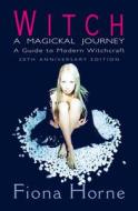 Witch: a Magickal Journey di Fiona Horne edito da HarperCollins Publishers