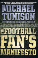 The Football Fan's Manifesto di Michael Tunison edito da DEY STREET BOOKS