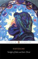 Twilight of Idols and Anti-Christ di Friedrich Nietzsche edito da Penguin Books Ltd