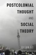 Postcolonial Thought and Social Theory di Julian Go edito da OXFORD UNIV PR