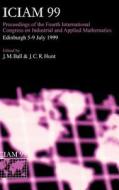 Iciam 99: Proceedings of the Fourth International Congress on Industrial & Applied Mathematics, Edinburgh di Julian C. R. Hunt, International Conference on Industrial a edito da OXFORD UNIV PR