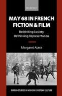 May 68 In French Fiction And Film di Margaret Atack edito da Oxford University Press