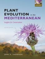Plant Evolution In The Mediterranean di John D. Thompson edito da Oxford University Press