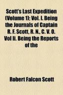 Scott's Last Expedition ... di Robert Falcon Scott edito da General Books Llc
