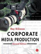 Corporate Media Production di Ray (DiZazzo Media DiZazzo edito da Taylor & Francis Ltd