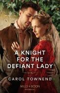 A Knight For The Defiant Lady di Carol Townend edito da HarperCollins Publishers