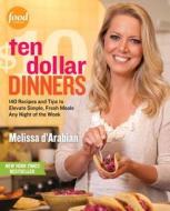 Ten Dollar Dinners di Melissa D'Arabian, Raquel Pelzel edito da Random House Usa Inc