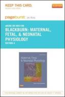 Maternal, Fetal, & Neonatal Physiology - Pageburst E-Book on Kno (Retail Access Card) di Susan Blackburn edito da W.B. Saunders Company