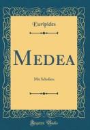 Medea: Mit Scholien (Classic Reprint) di Euripides edito da Forgotten Books
